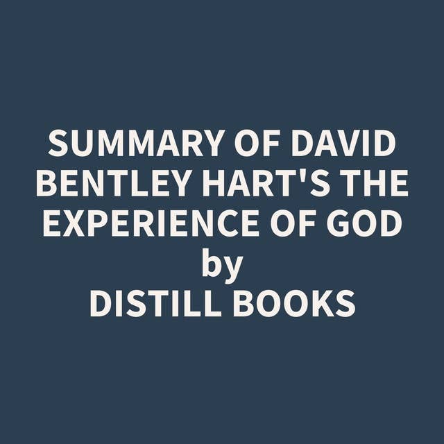 Summary of David Bentley Hart's The Experience of God