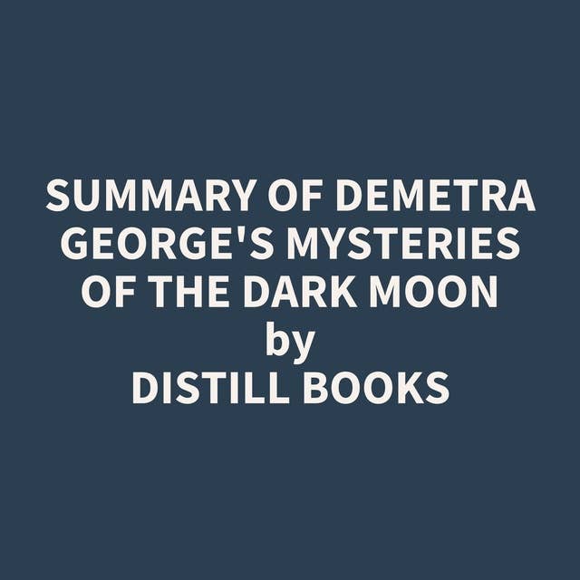 Summary of Demetra George's Mysteries of the Dark Moon