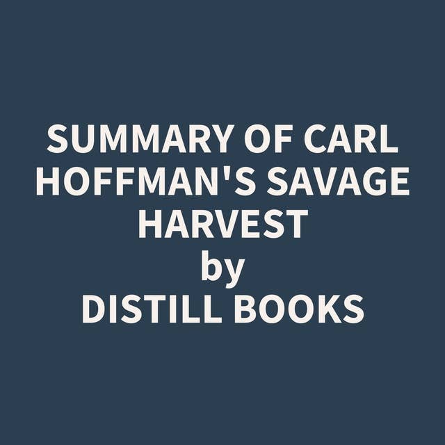 Summary of Carl Hoffman's Savage Harvest