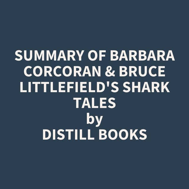 Summary of Barbara Corcoran & Bruce Littlefield's Shark Tales