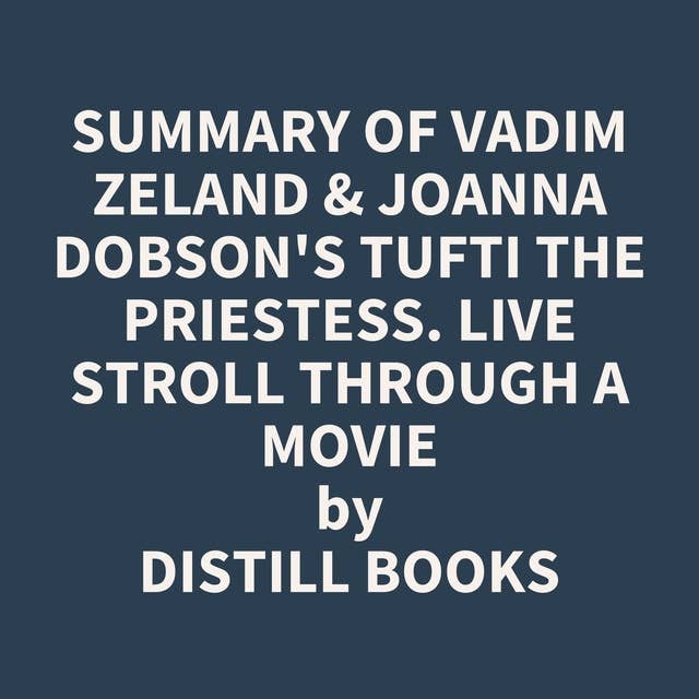 Summary of Vadim Zeland & Joanna Dobson's Tufti the Priestess. Live Stroll Through A Movie 