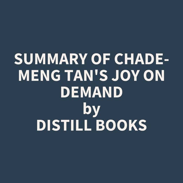 Summary of Chade-Meng Tan's Joy on Demand