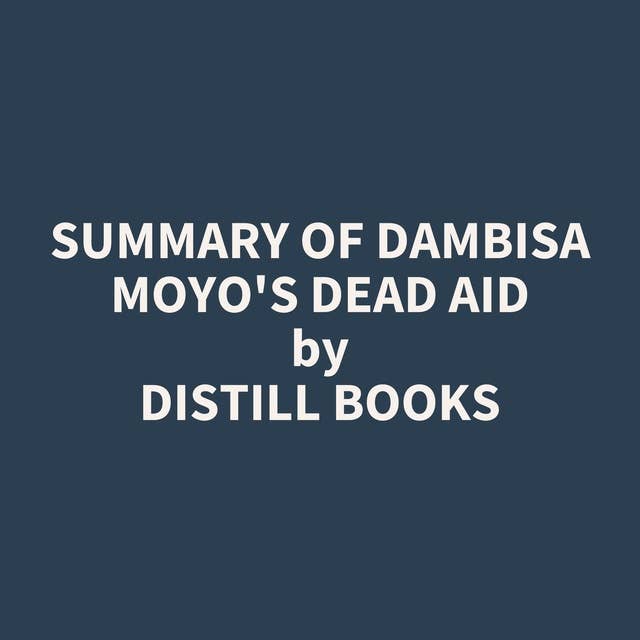 Summary of Dambisa Moyo's Dead Aid