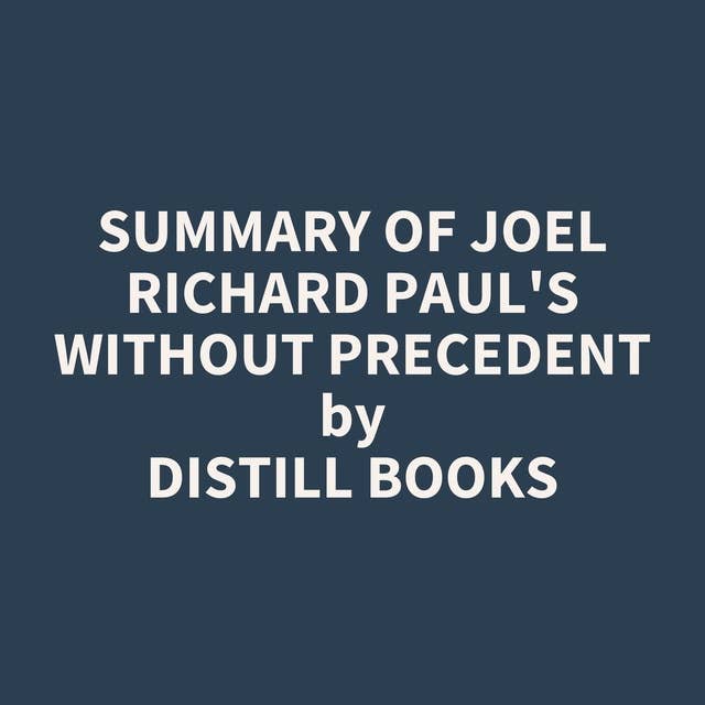 Summary of Joel Richard Paul's Without Precedent
