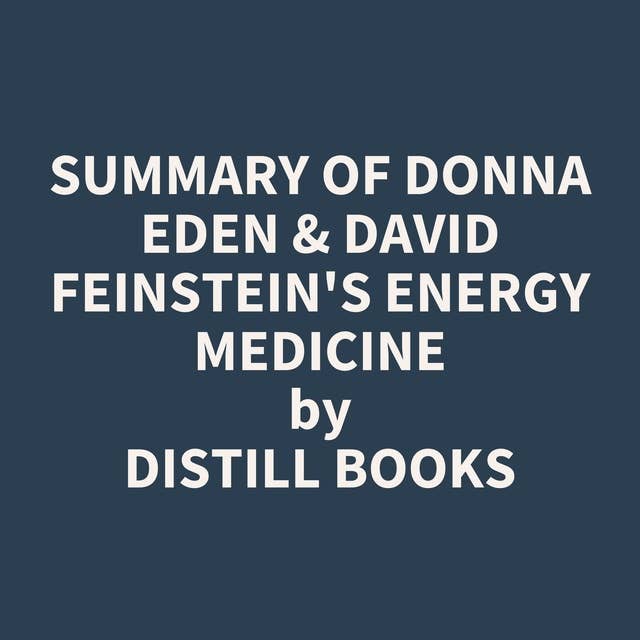 Summary of Donna Eden & David Feinstein's Energy Medicine
