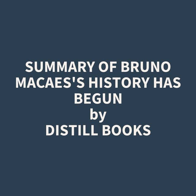 Summary of Bruno Macaes's History Has Begun
