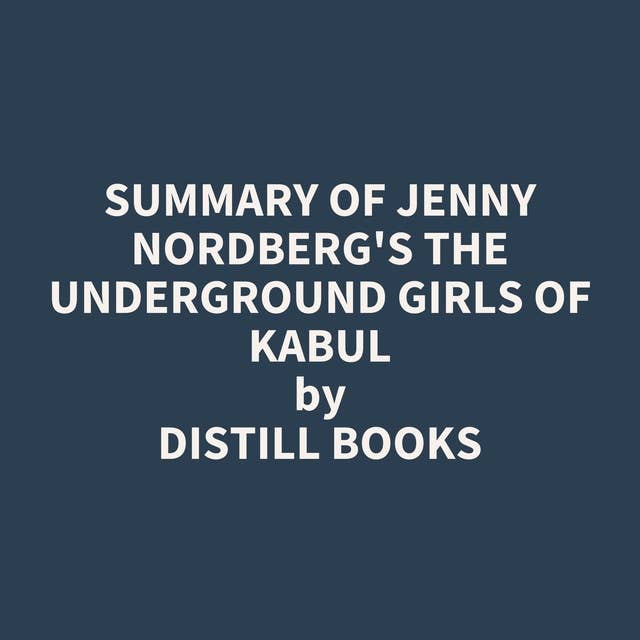 Summary of Jenny Nordberg's The Underground Girls of Kabul