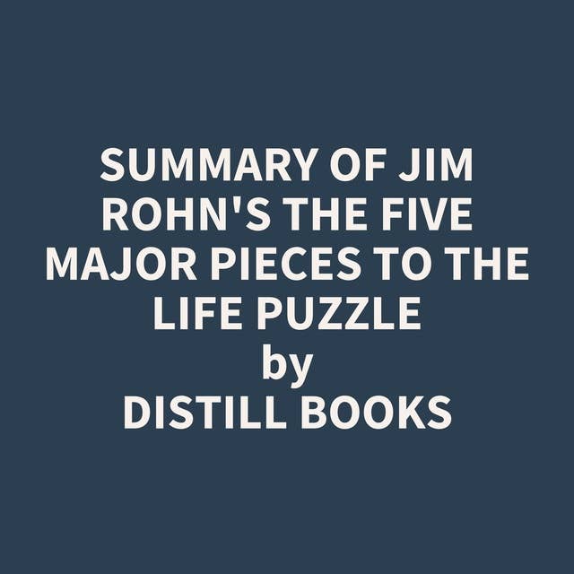 Summary of Jim Rohn's The Five Major Pieces to the Life Puzzle