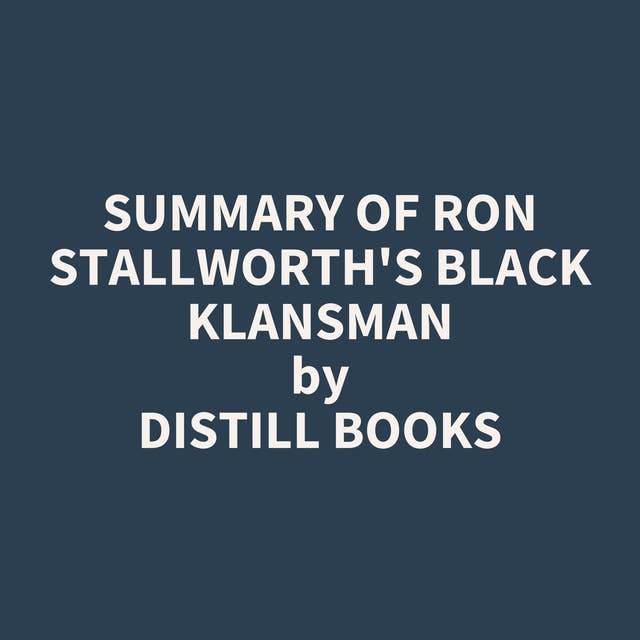 Summary of Ron Stallworth's Black Klansman