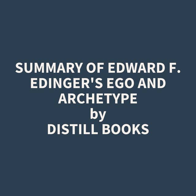 Summary of Edward F. Edinger's Ego and Archetype