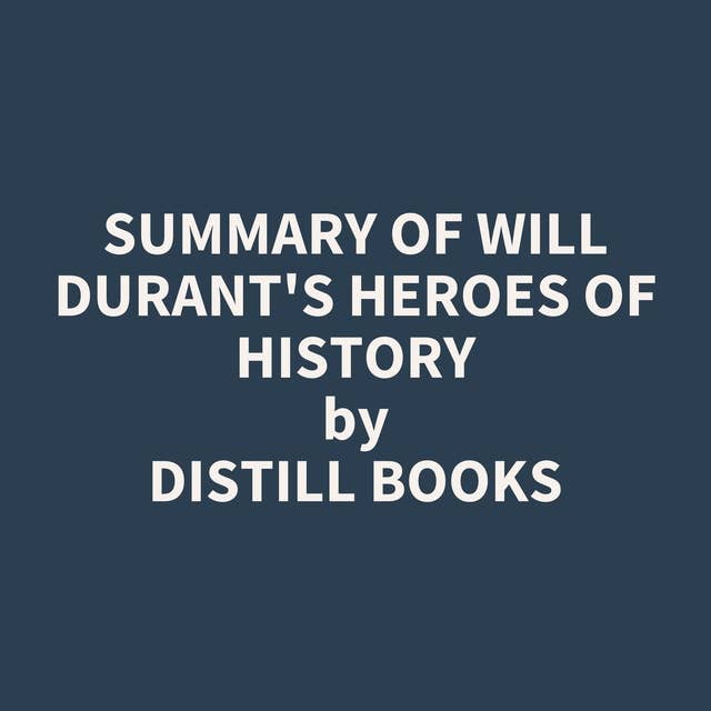 Summary of Will Durant's Heroes of History