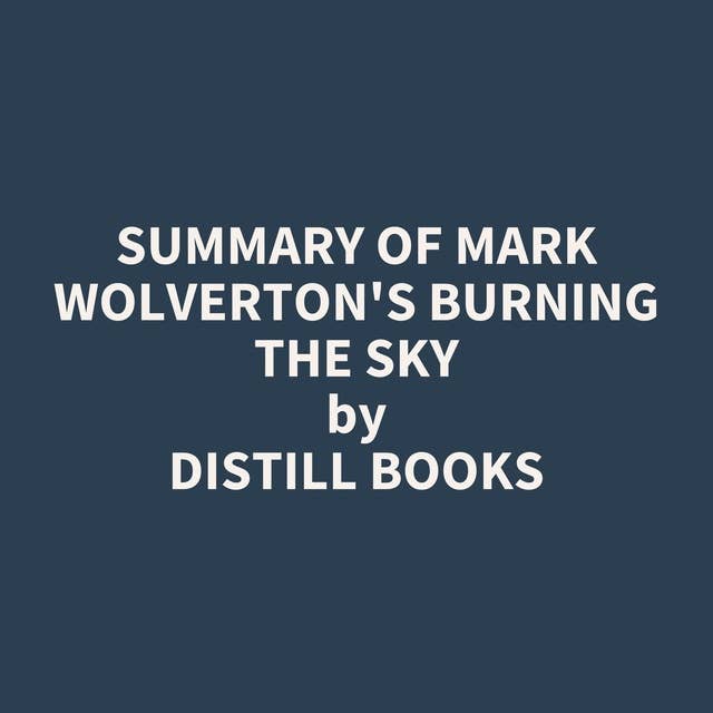 Summary of Mark Wolverton's Burning the Sky