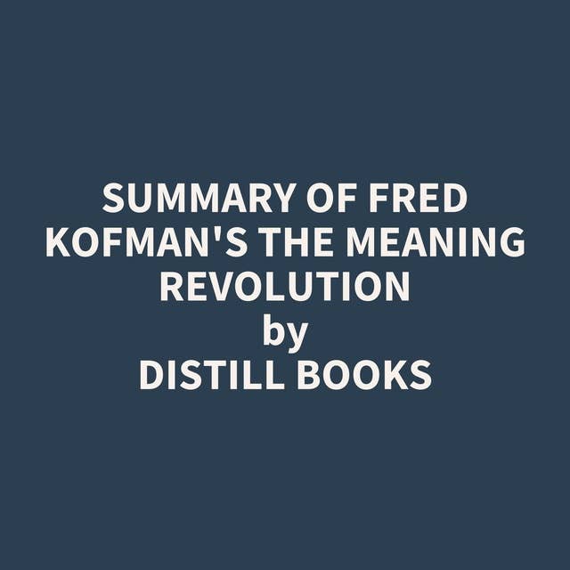 Summary of Fred Kofman's The Meaning Revolution