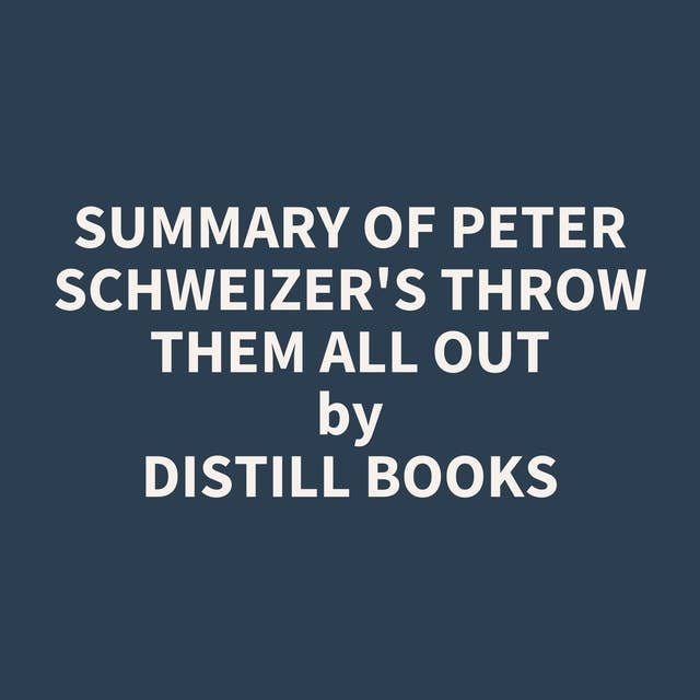 Summary of Peter Schweizer's Throw Them All Out