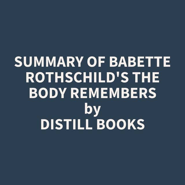 Summary of Babette Rothschild's The Body Remembers