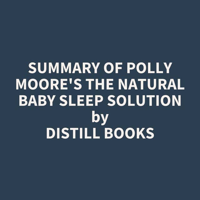 Summary of Polly Moore's The Natural Baby Sleep Solution