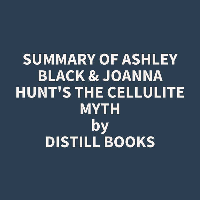 Summary of Ashley Black & Joanna Hunt's The Cellulite Myth