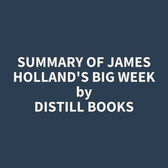 Summary of James Holland's Big Week