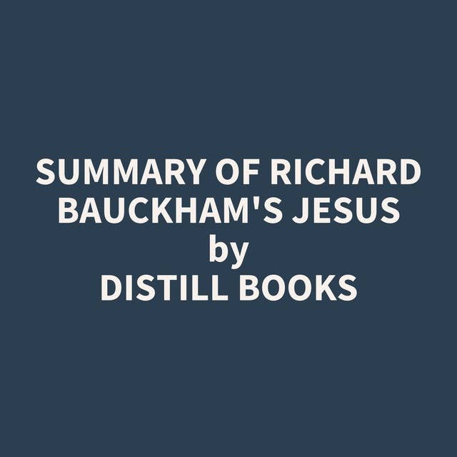 Summary of Richard Bauckham's Jesus