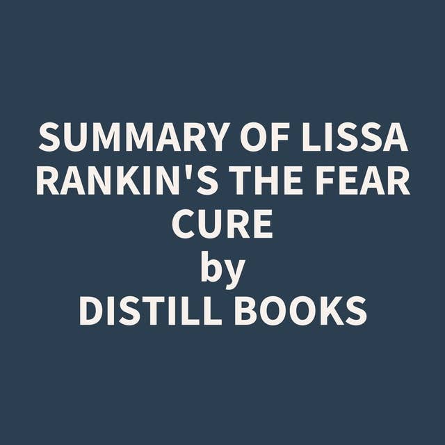 Summary of Lissa Rankin's The Fear Cure