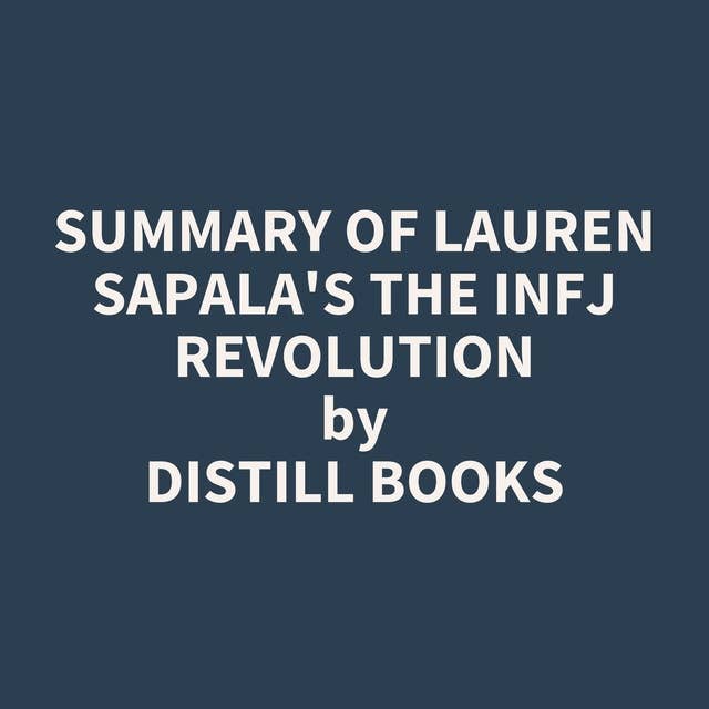 Summary of Lauren Sapala's The INFJ Revolution