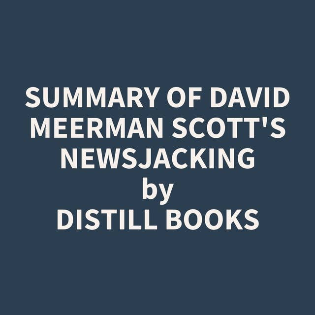 Summary of David Meerman Scott's Newsjacking
