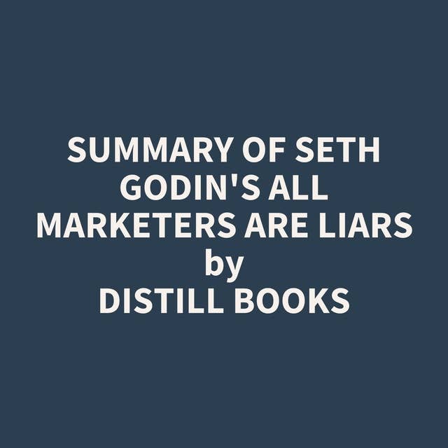 Summary of Seth Godin's All Marketers are Liars