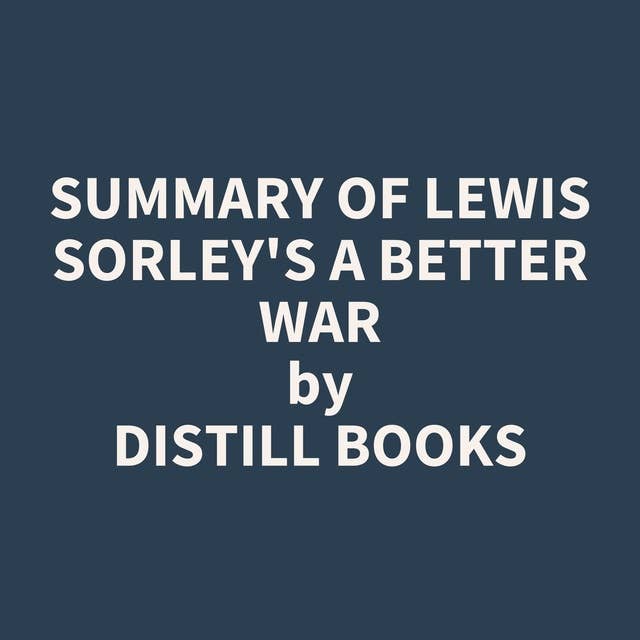 Summary of Lewis Sorley's A Better War
