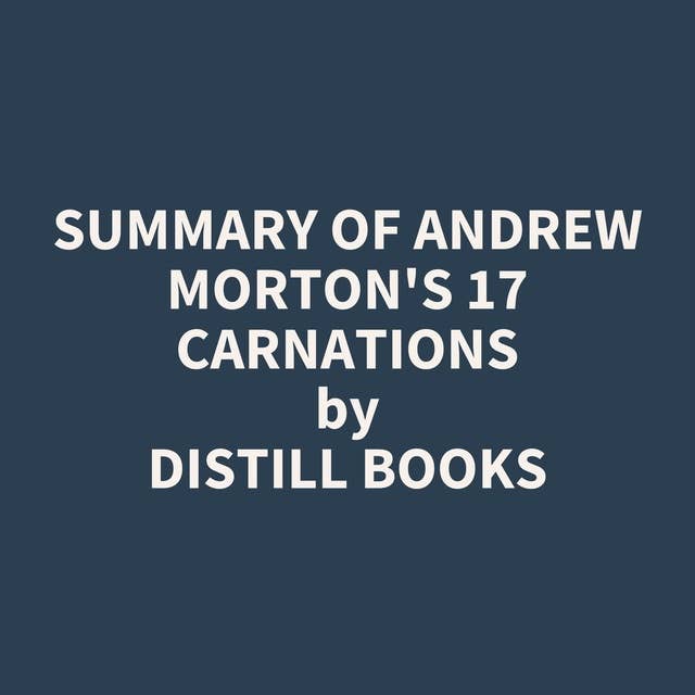 Summary of Andrew Morton's 17 Carnations