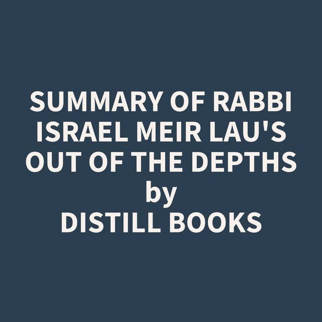Summary of Rabbi Israel Meir Lau's Out of the Depths