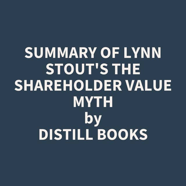 Summary of Lynn Stout's The Shareholder Value Myth