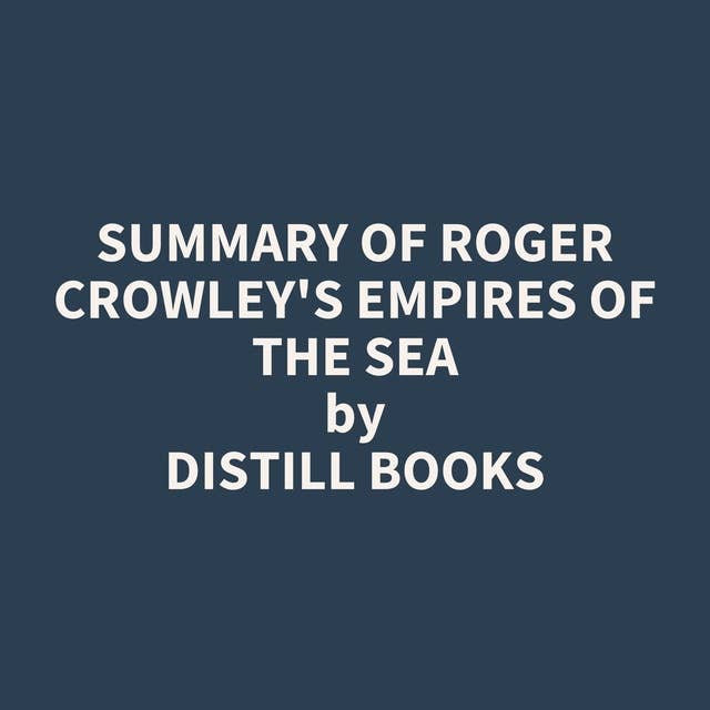 Summary of Roger Crowley's Empires of the Sea