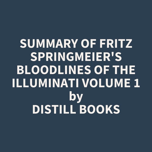 Summary of Fritz Springmeier's Bloodlines of the Illuminati Volume 1 ...