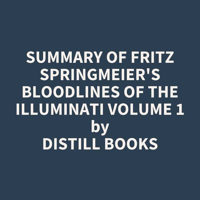 Summary of Fritz Springmeier's Bloodlines of the Illuminati Volume 1