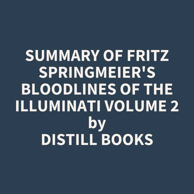 Summary of Fritz Springmeier's Bloodlines of the Illuminati Volume 2
