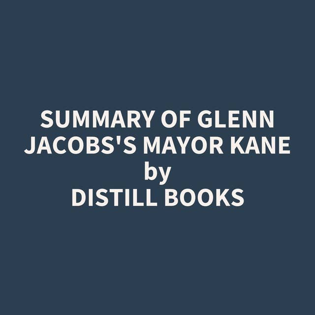 Summary of Glenn Jacobs's Mayor Kane