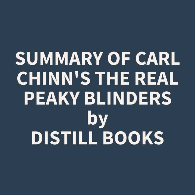 Summary of Carl Chinn's The Real Peaky Blinders