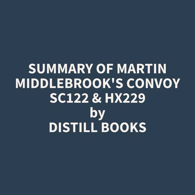 Summary of Martin Middlebrook's Convoy SC122 & HX229