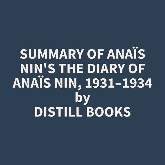 Summary of Anaïs Nin's The Diary of Anaïs Nin, 1931–1934