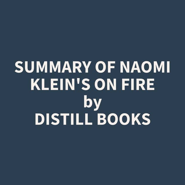 Summary of Naomi Klein's On Fire