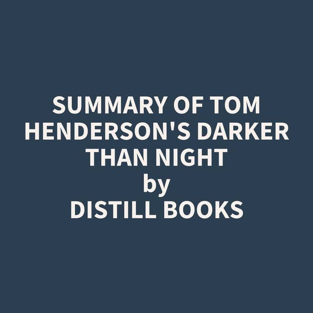 Summary of Tom Henderson's Darker than Night