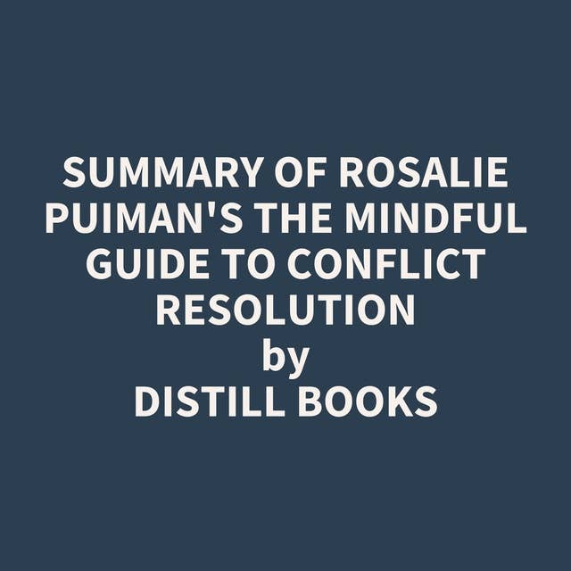 Summary of Rosalie Puiman's The Mindful Guide to Conflict Resolution