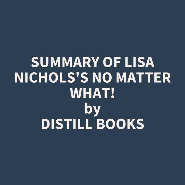 Summary of Lisa Nichols's No Matter What!
