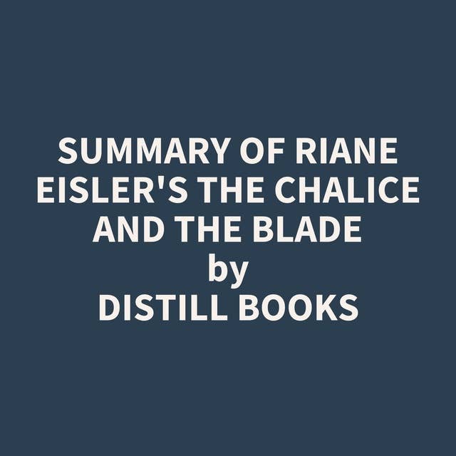 Summary of Riane Eisler's The Chalice and the Blade