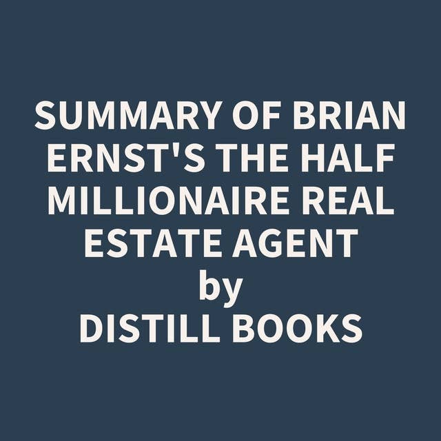 Summary of Brian Ernst's The Half Millionaire Real Estate Agent