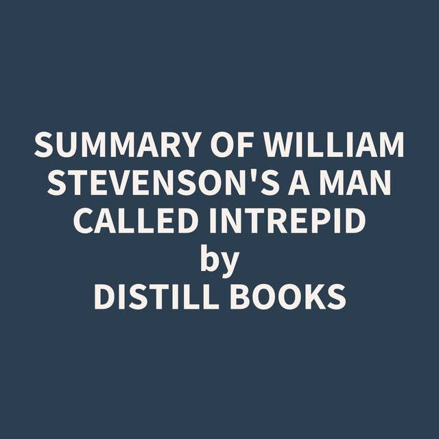Summary of William Stevenson's A Man Called Intrepid