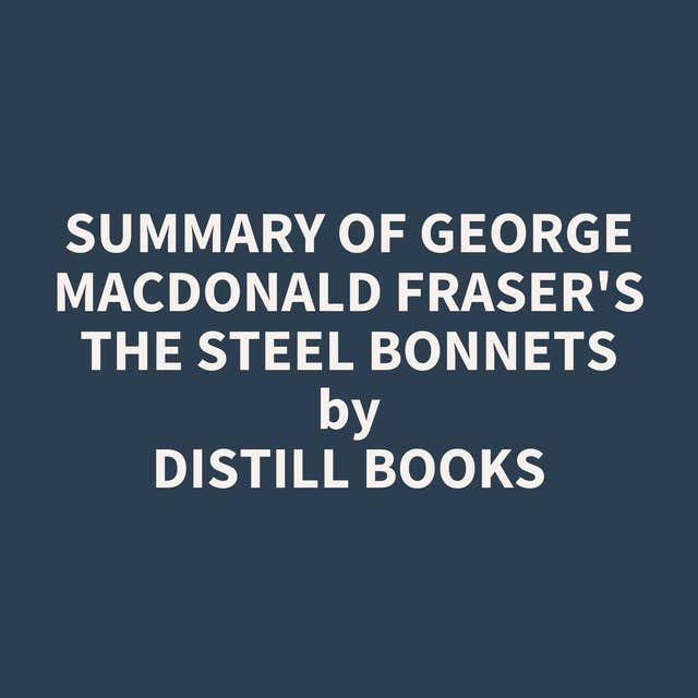 Summary of George MacDonald Fraser's The Steel Bonnets