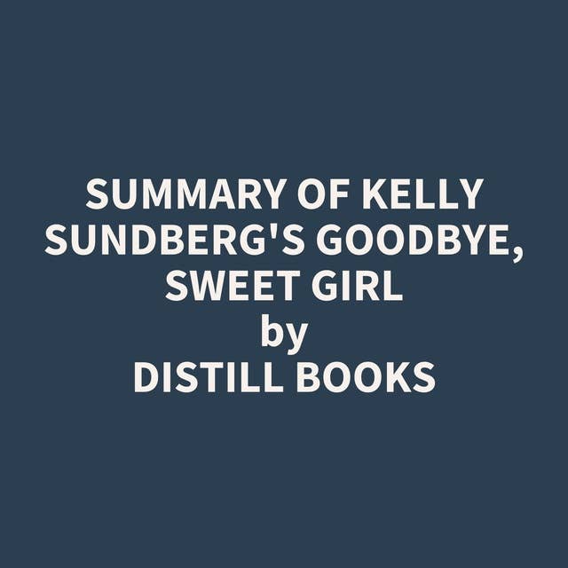 Summary of Kelly Sundberg's Goodbye, Sweet Girl