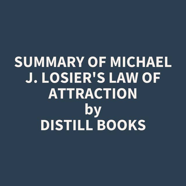 Summary of Michael J. Losier's Law of Attraction