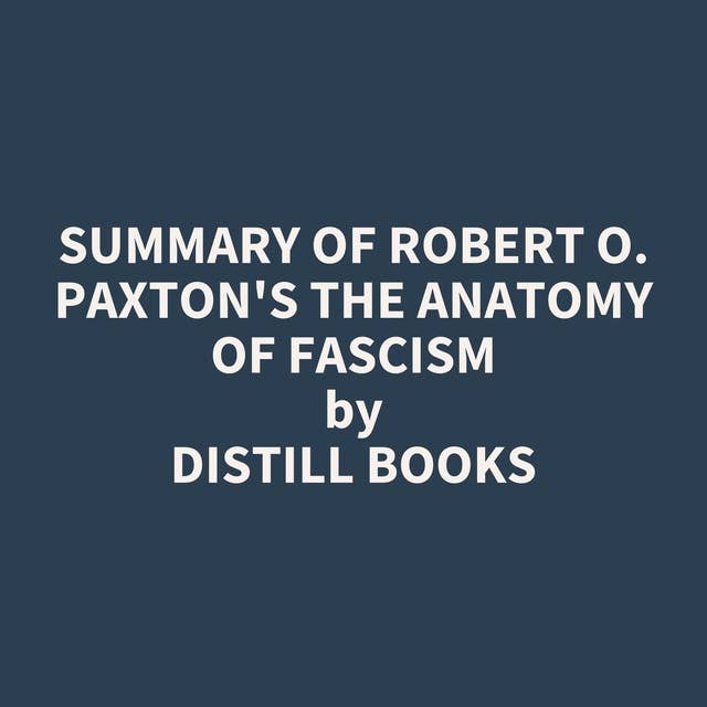 Summary of Robert O. Paxton's The Anatomy of Fascism